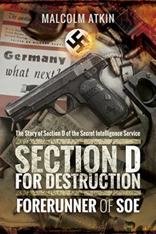 Section D for Destruction: Forerunner of SOE - Malcolm Atkin [KSIĄŻKA]