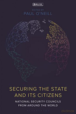 Securing the State and its Citizens: National Security Councils from Around the World - Paul O'Neill [KSIĄŻKA]
