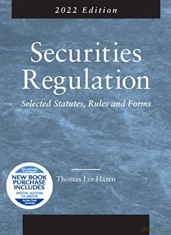 Securities Regulation: Selected Statutes, Rules and Forms, 2022 Edition - Thomas Lee Hazen [KSIĄŻKA]