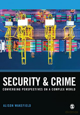 Security and Crime: Converging Perspectives on a Complex World (Key Approaches to Criminology) - Alison Wakefield [KSIĄŻKA]