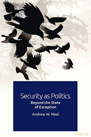 Security as Politics: Beyond the State of Exception - Andrew W. Neal [KSIĄŻKA]