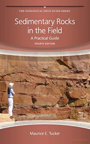Sedimentary Rocks in the Field: A Practical Guide, 4th Edition: 45 (Geological Field Guide) - Maurice E. Tucker [KSIĄŻKA]