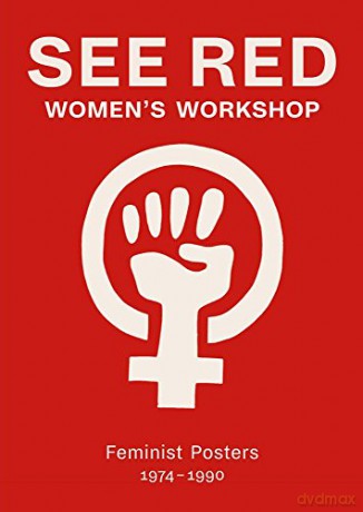 See Red Women's Workshop - Feminist Posters 1974-1990 - Jess Baines [KSIĄŻKA]