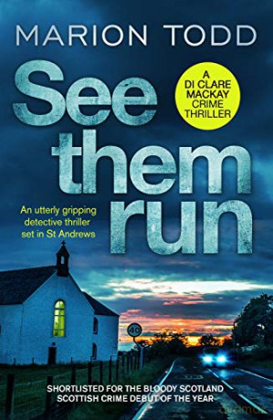 See Them Run: An utterly gripping detective thriller set in St Andrews (Detective Clare Mackay): 1 - Marion Todd [KSIĄŻKA]