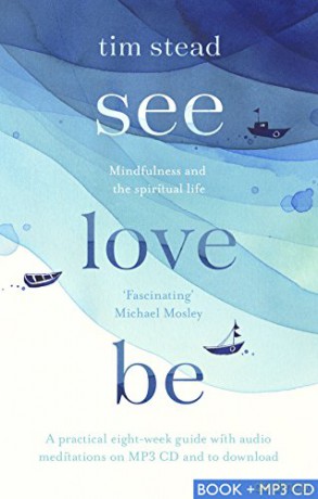 See, Love, Be: Mindfulness and the Spiritual Life: A Practical Eight-Week Guide with Audio MP3 CD Meditations - Tim Stead [KSIĄŻKA]