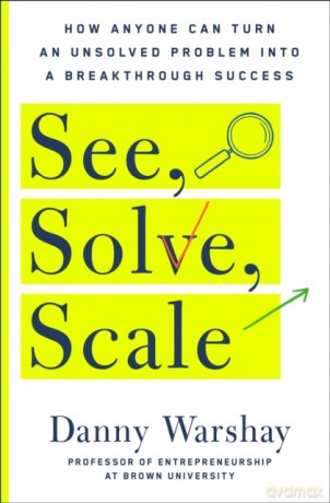 See, Solve, Scale - Danny Warshay [KSIĄŻKA]