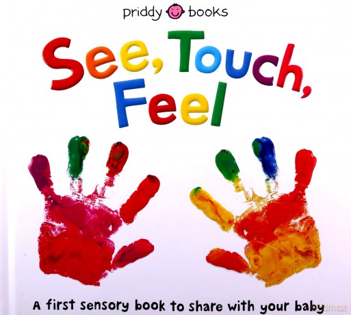 See, Touch, Feel (UK Edition) (First Sensory Book) - Roger Priddy [KSIĄŻKA]