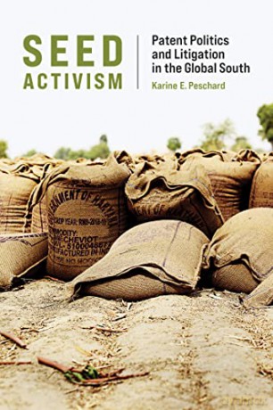 Seed Activism: Patent Politics and Litigation in the Global South (Food, Health, and the Environment) - Karine E Peschard [KSIĄŻKA]
