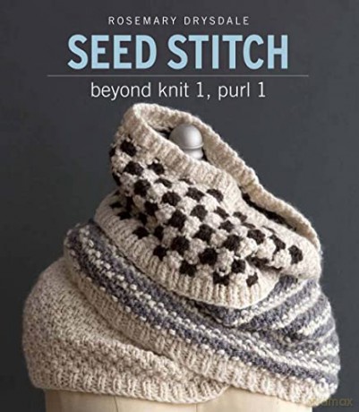 Seed Stitch: Beyond Knit 1, Purl 1 - Rosemary Drysdale [KSIĄŻKA]