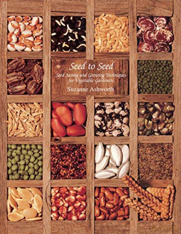 Seed to Seed: Seed Saving and Growing Techniques for Vegetable Gardeners: Seed Saving Techniques for the Vegetable Gardener: Seed Saving and Growing Techniques for Vegetable Gardeners, 2nd Edition - Suzanne Ashworth [KSIĄŻKA]