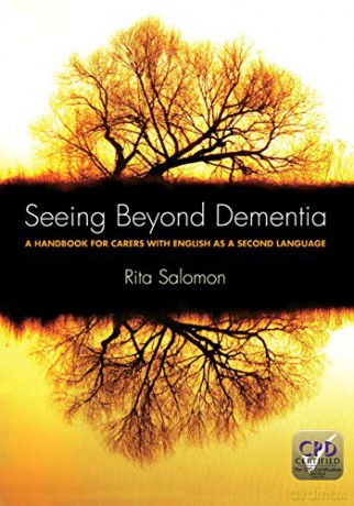 Seeing Beyond Dementia: A Handbook for Carers with English as a Second Language - Rita Salomon [KSIĄŻKA]