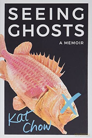 Seeing Ghosts: A Memoir - Kat Chow [KSIĄŻKA]