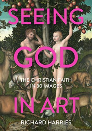 Seeing God in Art: The Christian Faith in 30 Images - Richard Harries [KSIĄŻKA]