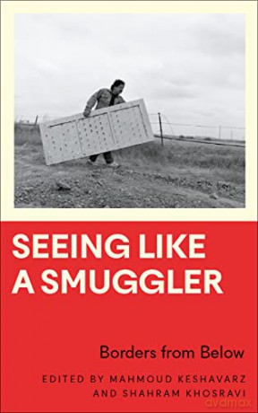 Seeing Like a Smuggler: Borders from Below (Anthropology, Culture and Society) - Mahmoud Keshavarz [KSIĄŻKA]