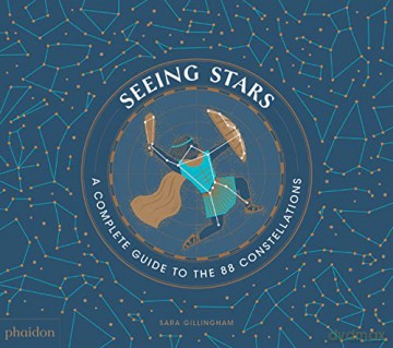 Seeing Stars: A Complete Guide to the 88 Constellations - Sara Gillingham [KSIĄŻKA]