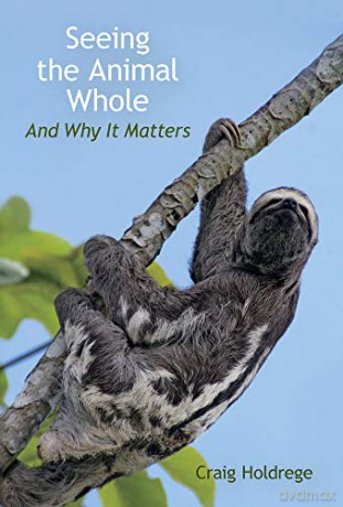 Seeing the Animal Whole: And Why It Matters - Craig Holdrege [KSIĄŻKA]