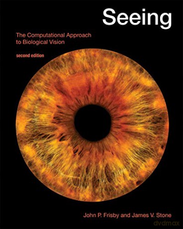 Seeing: The Computational Approach to Biological Vision (The MIT Press) - John P. Frisby [KSIĄŻKA]