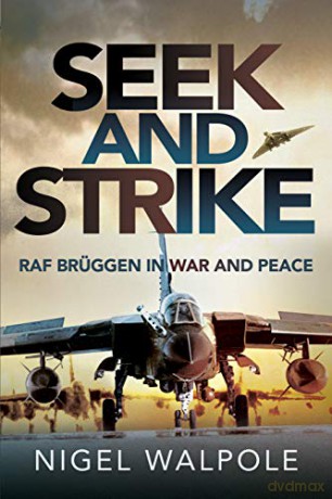 Seek and Strike: RAF Br ggen in War and Peace - Nigel Walpole [KSIĄŻKA]