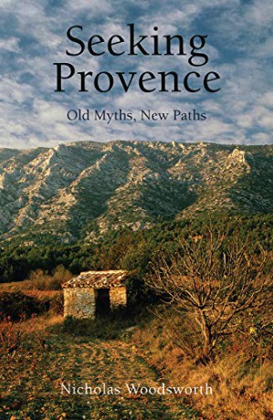 Seeking Provence: Old Myths, New Paths (Armchair Traveller) - Nicholas Woodsworth [KSIĄŻKA]