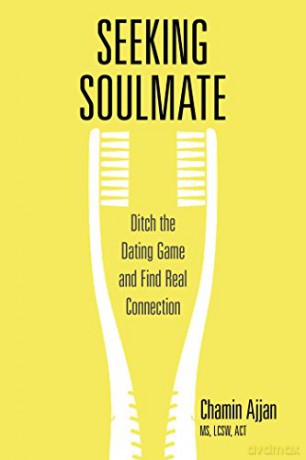 Seeking Soulmate:Ditch the Dating Game and Find Real Connection - Chamin Ajjan [KSIĄŻKA]