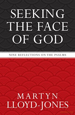 Seeking the Face of God: Nine Reflections on the Psalms - Martyn Lloyd-Jones [KSIĄŻKA]