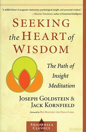 Seeking the Heart of Wisdom: The Path of Insight Meditation (Shambhala Classics) - Joseph Goldstein [KSIĄŻKA]