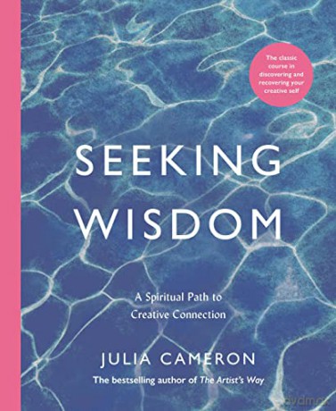 Seeking Wisdom: A Spiritual Path to Creative Connection - Julia Cameron [KSIĄŻKA]