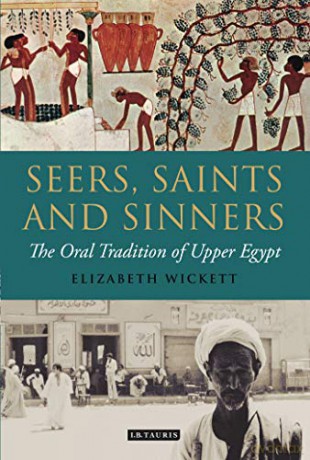 Seers, Saints and Sinners: The Oral Tradition of Upper Egypt - Elizabeth Wickett [KSIĄŻKA]