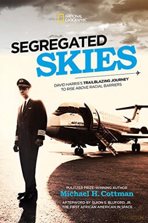 Segregated Skies: David Harris's Trailblazing Journey to Rise Above Racial Barriers - National Geographic Kids [KSIĄŻKA]