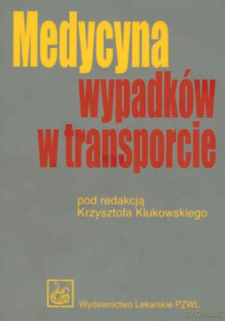Medycyna wypadków w transporcie - Klukowski [KSIĄŻKA]