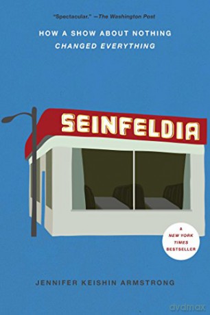 Seinfeldia: How a Show About Nothing Changed Everything - Jennifer Keishin Armstrong [KSIĄŻKA]