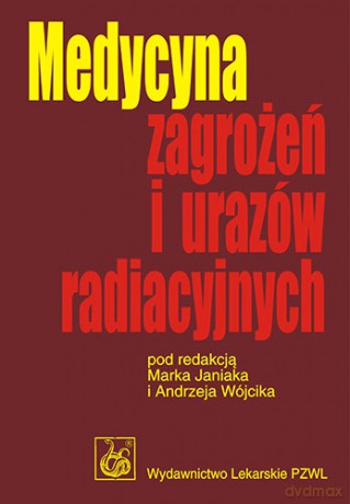 Medycyna zagrożeń i urazów radiacyjnych - Janiak [KSIĄŻKA]