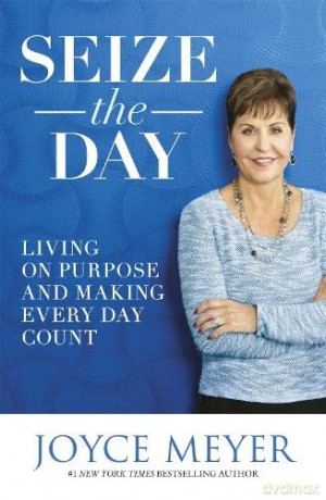 Seize the Day: Living on Purpose and Making Every Day Count - Joyce Meyer [KSIĄŻKA]