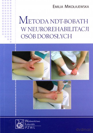 Metoda NDT-Bobath w neurorehabilitacji osób dorosłych - Mikołajewska [KSIĄŻKA]