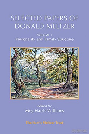 Selected Papers of Donald Meltzer - Volume 1: Personality and Family Structure - Donald Meltzer [KSIĄŻKA]