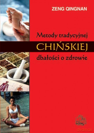 Metody tradycyjnej chińskiej dbałości o zdrowie - Qingnan [KSIĄŻKA]