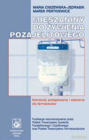 Mieszaniny do żywienia pozajelitowego - Standardy postępowania i zalecenia dla fa - Ciszewska-Jędrasik [KSIĄŻKA]
