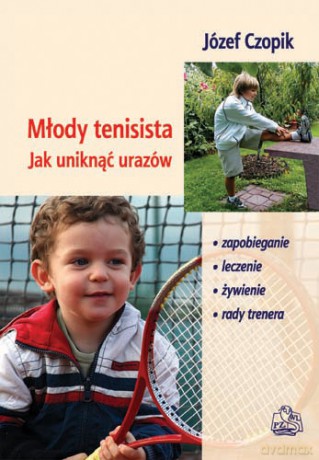 Młody tenisista - Jak uniknąć urazów - Czopik [KSIĄŻKA]