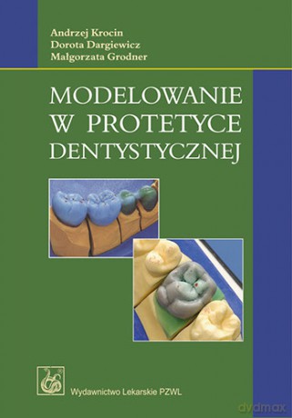 Modelowanie w protetyce dentystycznej - Krocin [KSIĄŻKA]