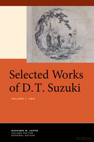 Selected Works of D.T. Suzuki: Volume I: Zen: 1 - Daisetsu Teitar Suzuki [KSIĄŻKA]