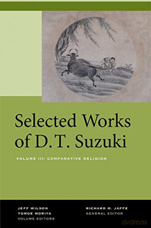 Selected Works of D.T. Suzuki: Volume III: Comparative Religion: 3 - Daisetsu Teitar Suzuki [KSIĄŻKA]