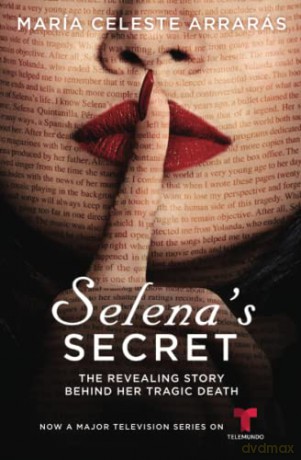 Selena's Secret: The Revealing Story Behind Her Tragic Death - Maria Celeste Arraras [KSIĄŻKA]