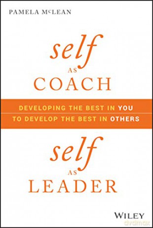 Self as Coach, Self as Leader: Developing the Best in You to Develop the Best in Others - Pamela McLean [KSIĄŻKA]