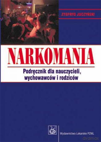 Narkomania - Podręcznik dla nauczycieli, wychowawców i rodziców - Juczyński [KSIĄŻKA]