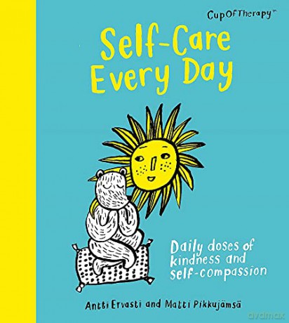 Self-Care Every Day: Daily doses of kindness and self-compassion - Antti Ervasti [KSIĄŻKA]