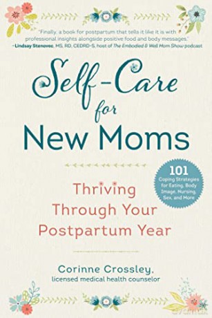 Self-Care for New Moms: Thriving Through Your Postpartum Year - Corinne Crossley [KSIĄŻKA]