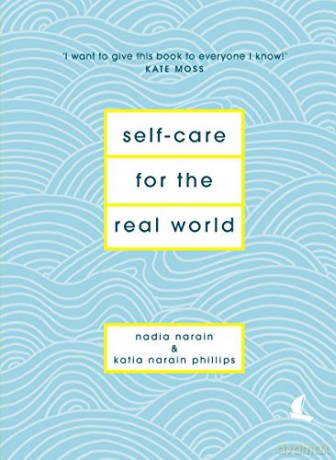 Self-Care for the Real World: Practical self-care advice for everyday life - Nadia Narain [KSIĄŻKA]