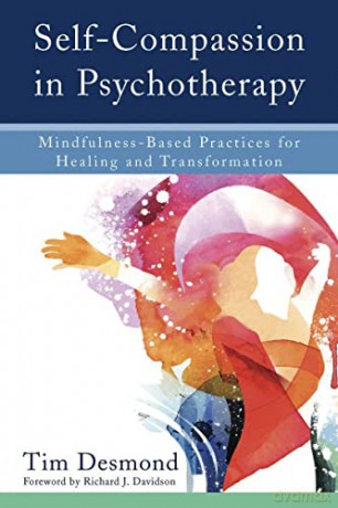 Self-Compassion in Psychotherapy: Mindfulness-Based Practices for Healing and Transformation - Tim Desmond [KSIĄŻKA]