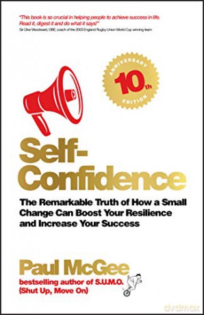 Self-Confidence: The Remarkable Truth of How a Small Change Can Boost Your Resilience and Increase Your Success - Paul McGee [KSIĄŻKA]