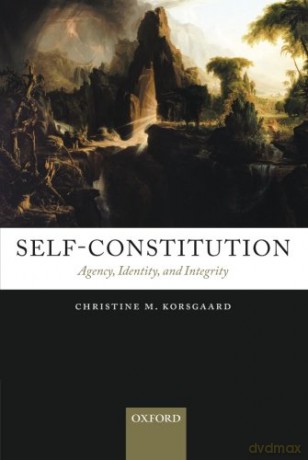 Self-Constitution: Agency, Identity, and Integrity - Christine M. Korsgaard [KSIĄŻKA]